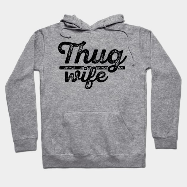 Thug Wife Hoodie by nurmasruroh